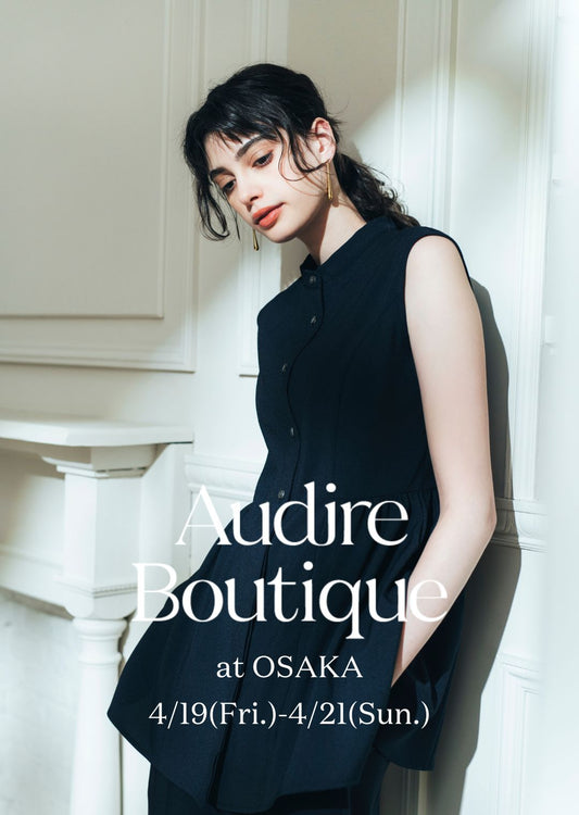 4月 Audire Boutique at OSAKA